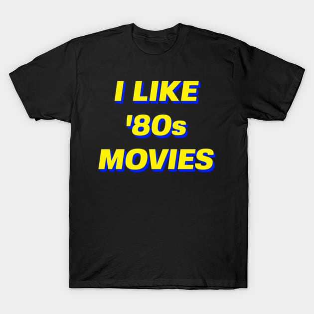 I Like 80s Movies T-Shirt by totalcare